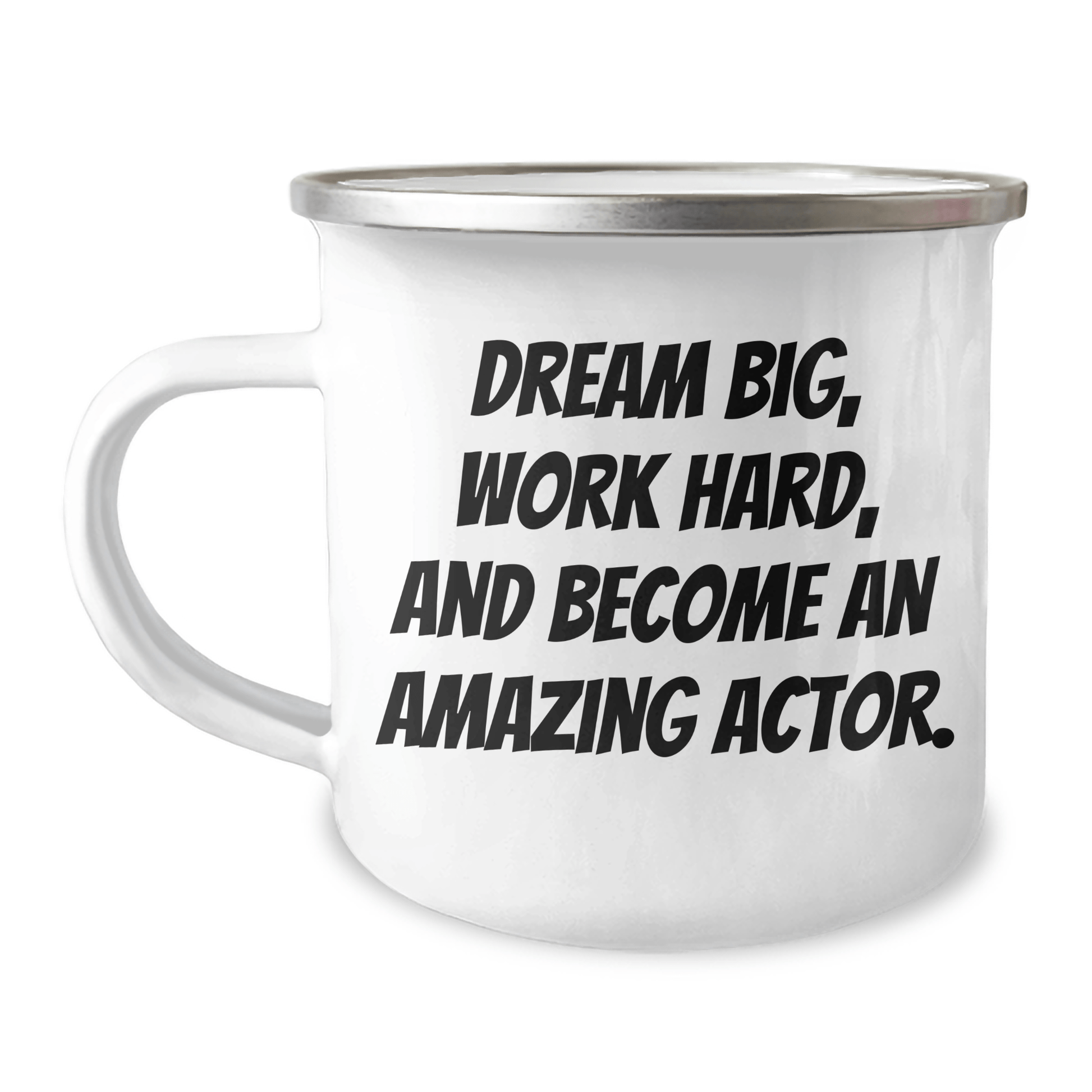 Funny Actor Gifts from Family - Camping Mug for Graduation, Inspirational Quote: 'Dream Big, Work Hard, And Become An Amazing Actor.' 12oz / White