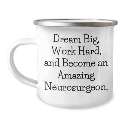Neurosurgeon Gifts for Mom - Dream Big, Work Hard, Stainless Steel Camping Mug, 12 oz Capacity 12oz / White