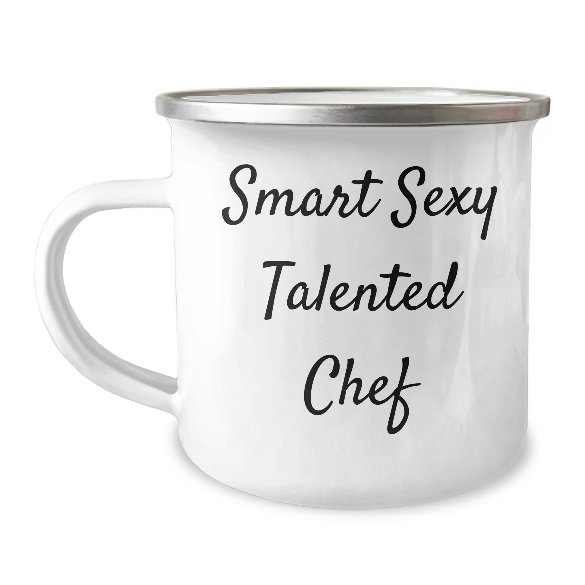 Smart Sexy Talented Chef Gifts for Mother's Day, Funny Quote, 12 oz Camping Mug, Stainless Steel with Enamel Finish, Ideal Gift from Friends to Chef 12oz / White