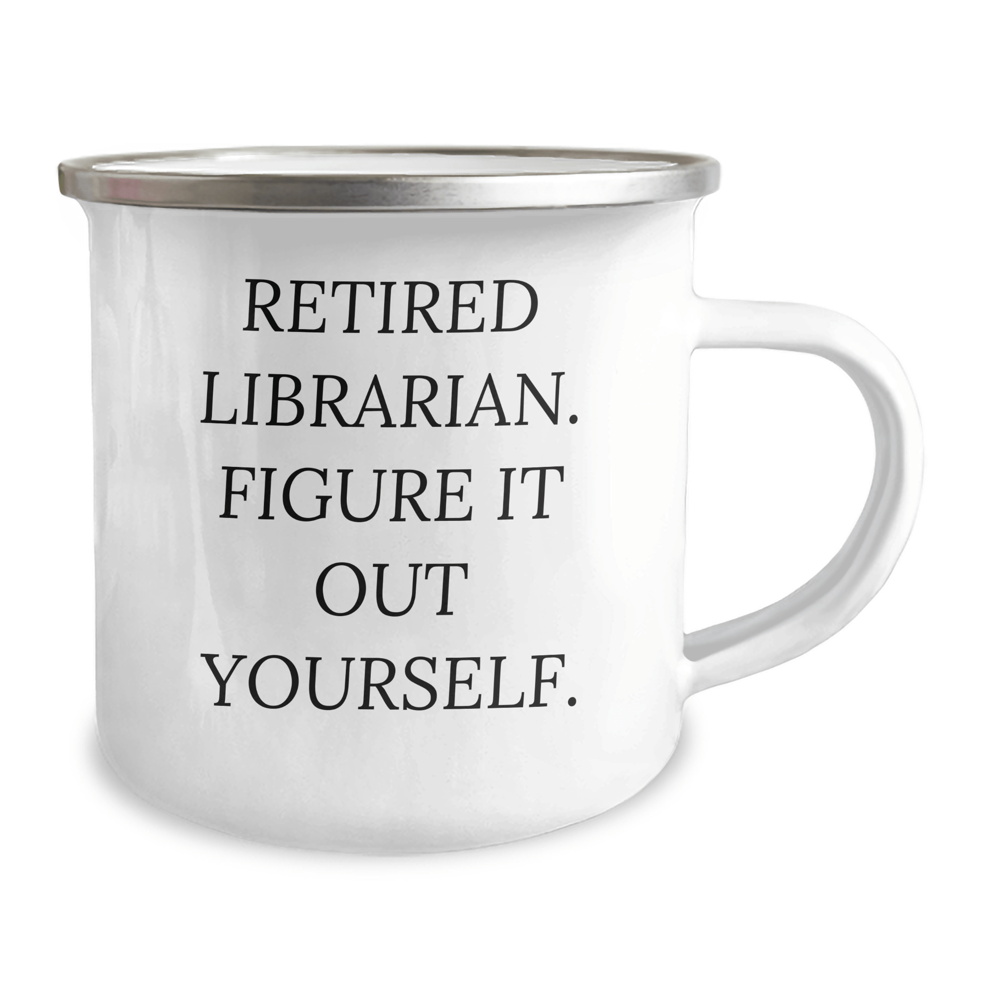 Librarian Gifts from Friends for Graduation, 'Figure It Out Yourself' Funny Camping Mug, 12 oz Stainless Steel 12oz / White