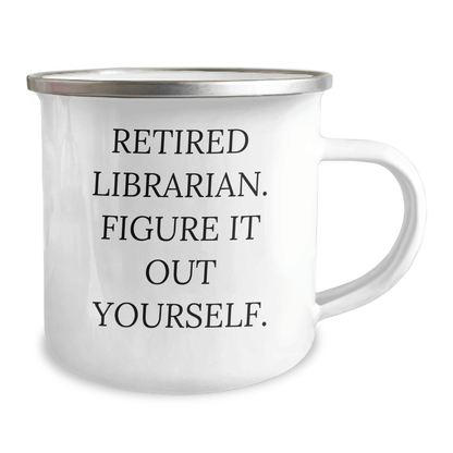 Librarian Gifts from Friends for Graduation, 'Figure It Out Yourself' Funny Camping Mug, 12 oz Stainless Steel 12oz / White