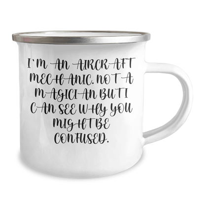 Funny Aircraft Mechanic Gifts from Men to Aircraft Mechanic Friends - 'I'm Not A Magician But...' 12 oz Camping Mug 12oz / White