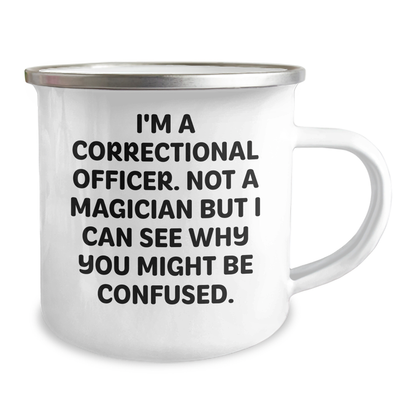 Funny Correctional Officer Gifts, I'm A Correctional Officer. Not A Magician But I Can See Why You Might Be Confused., Camping Mug for Men, Father's Day Unique Gifts from Family - Image 2