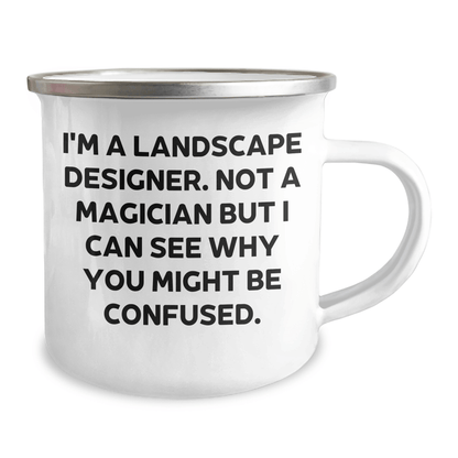 Funny Landscape Designer Gifts from Men, Unique Camping Mugs for Landscape Designer, 'I'm A Landscape Designer. Not A Magician...' Graduation Unique Gifts 12oz / White