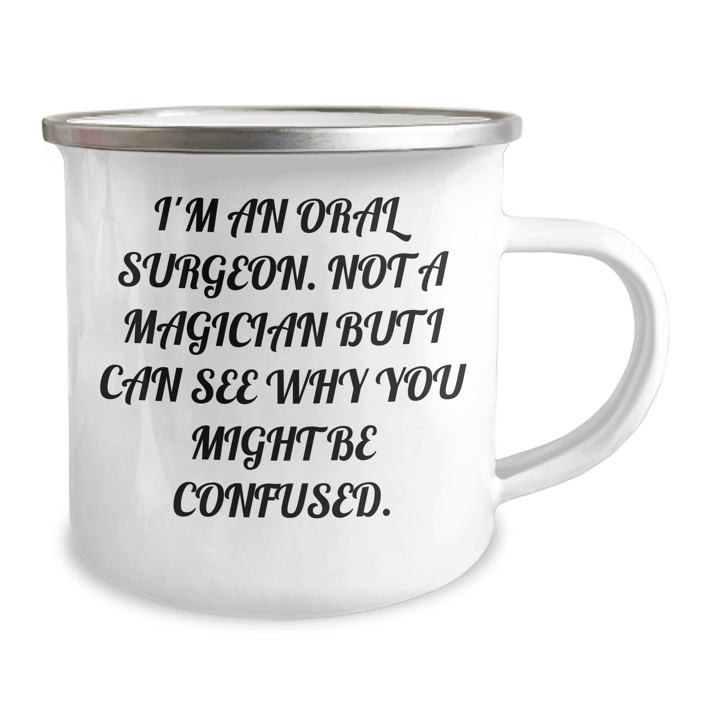 Funny Oral Surgeon Gifts from Friends for Graduation Unique Oral Surgeon Camping Mugs I'm An Oral Surgeon Not A Magician But I Can See Why You Might Be Confused, Gifts for Oral Surgeon 12oz / White
