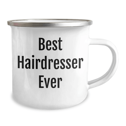 Funny Hairdresser Gifts from Friends - Best Hairdresser Ever Inspirational Camping Mug for Mother's Day 12oz / White