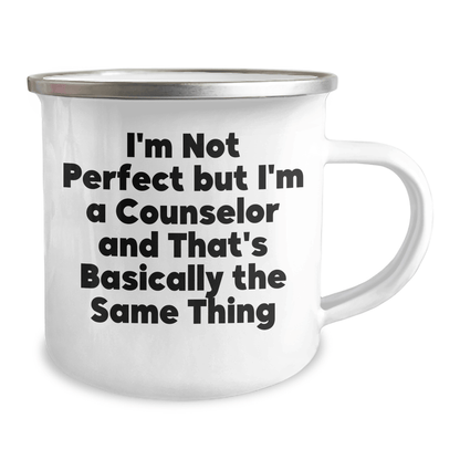 Funny Counselor Gifts from Men for Father's Day Camping Mug - 'I'm Not Perfect But I'm A Counselor And That's Basically The Same Thing' 12oz / White