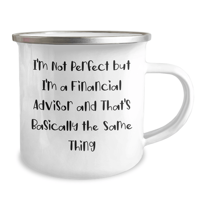 Funny Financial Advisor Gifts from Men to Friends - I'm Not Perfect... But I'm a Financial Advisor - Camping Mug for Father's Day 12oz / White
