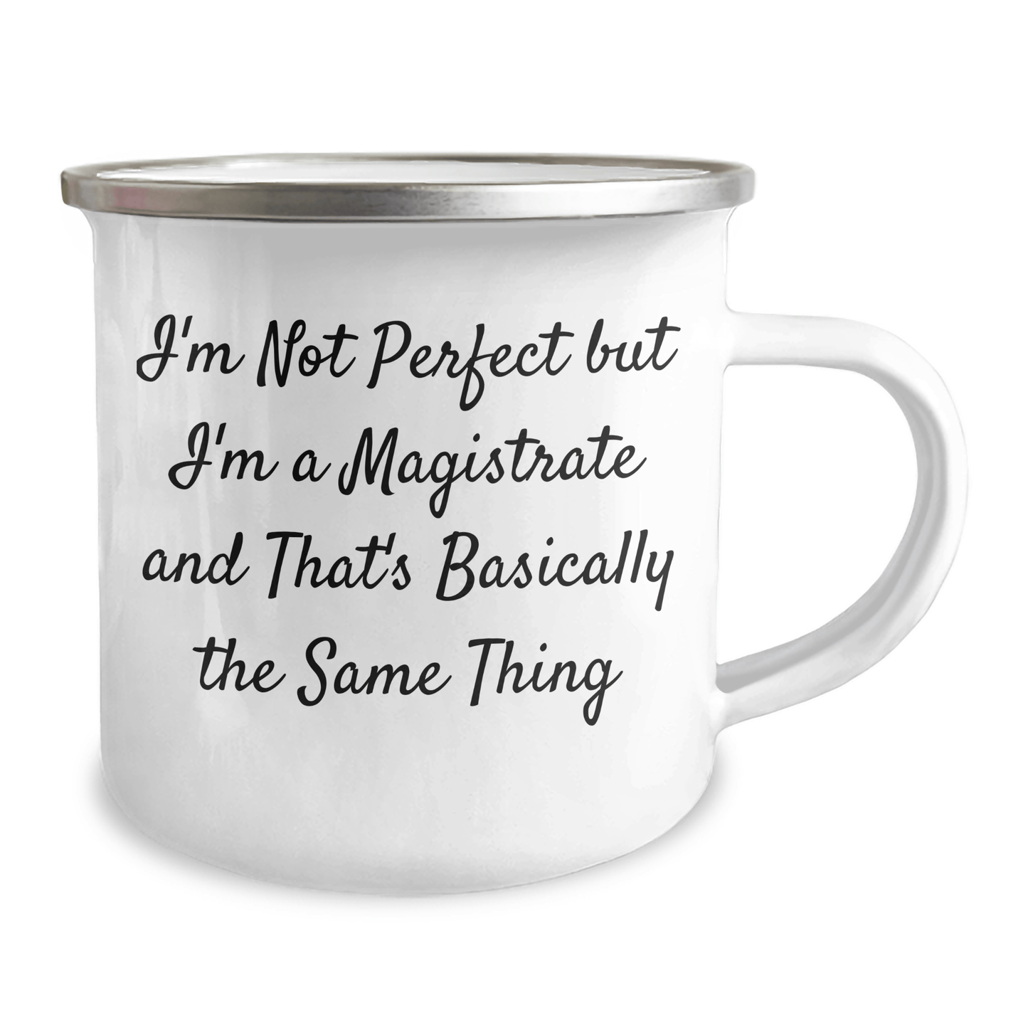 Magistrate Gifts, Funny Quote Camping Mug, Father's Day Unique Gifts from Friends to Men, 'I'm Not Perfect But I'm A Magistrate And That's Basically The Same Thing' 12oz / White