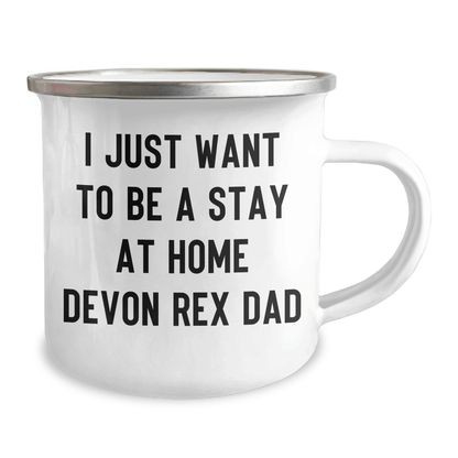 Funny Devon Rex Cat Dad Camping Mug Gifts from Men to Friends for Father's Day - I Just Want To Be A Stay At Home Dad Quote 12oz / White