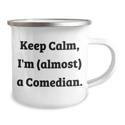 Funny Comedian Gifts from Friends, Gifts for Comedian Women, Keep Calm Almost Comedian Camping Mug 12oz / White