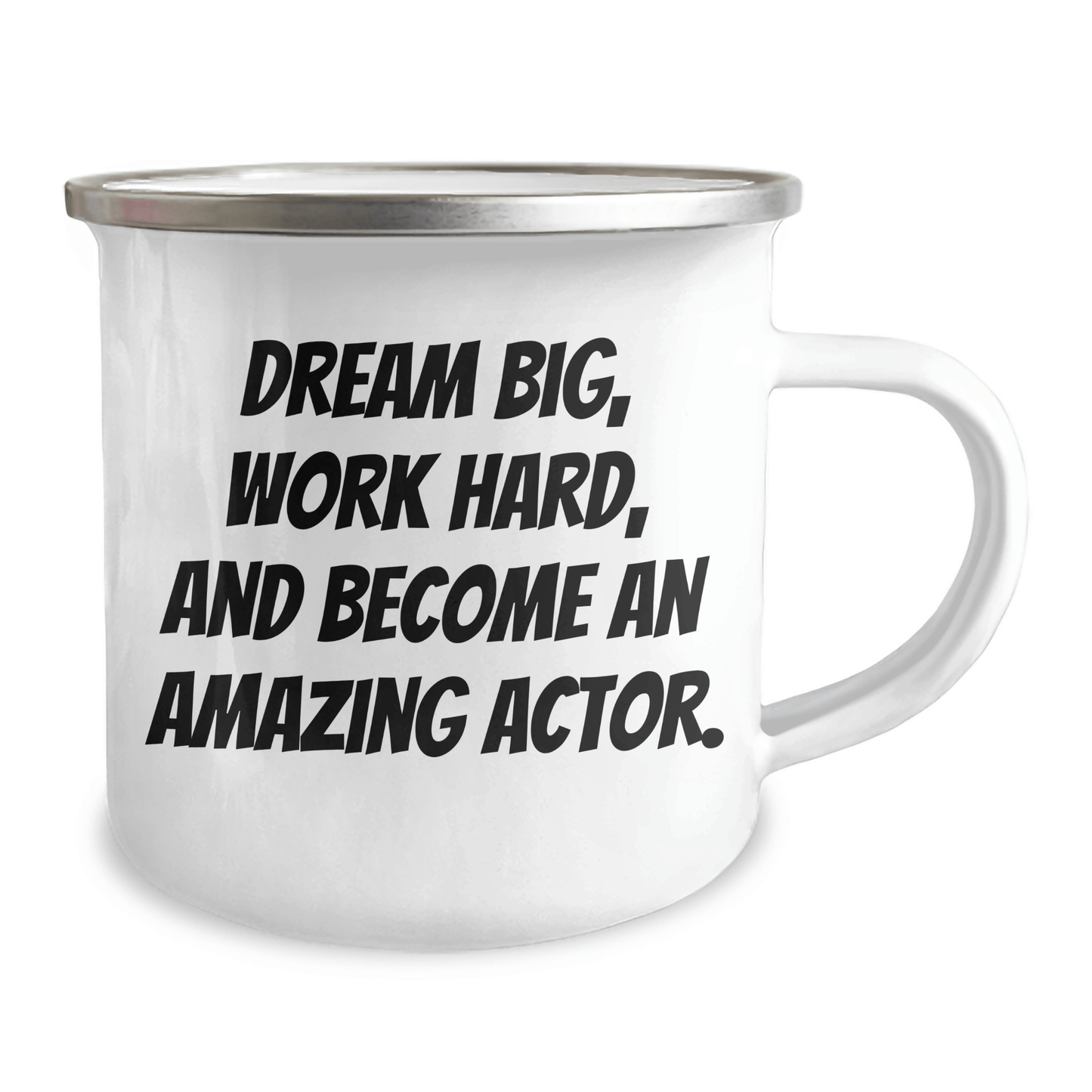 Funny Actor Gifts from Family - Camping Mug for Graduation, Inspirational Quote: 'Dream Big, Work Hard, And Become An Amazing Actor.' 12oz / White