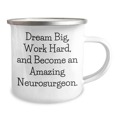 Neurosurgeon Gifts for Mom - Dream Big, Work Hard, Stainless Steel Camping Mug, 12 oz Capacity 12oz / White