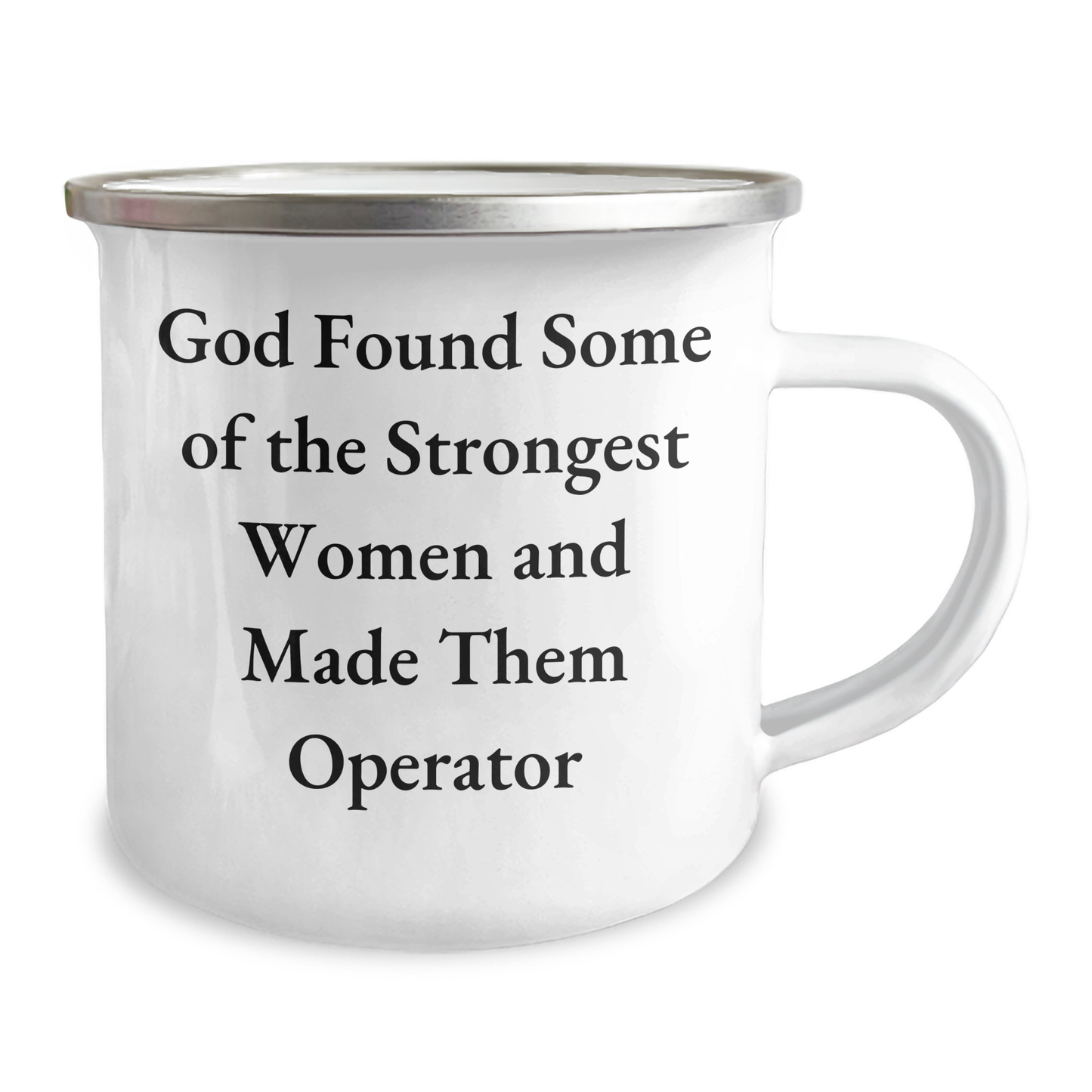 Funny Operator Gifts from Men - God Found Some Of The Strongest Women And Made Them Operator Camping Mug, Mother's Day Unique Gifts - Image 2