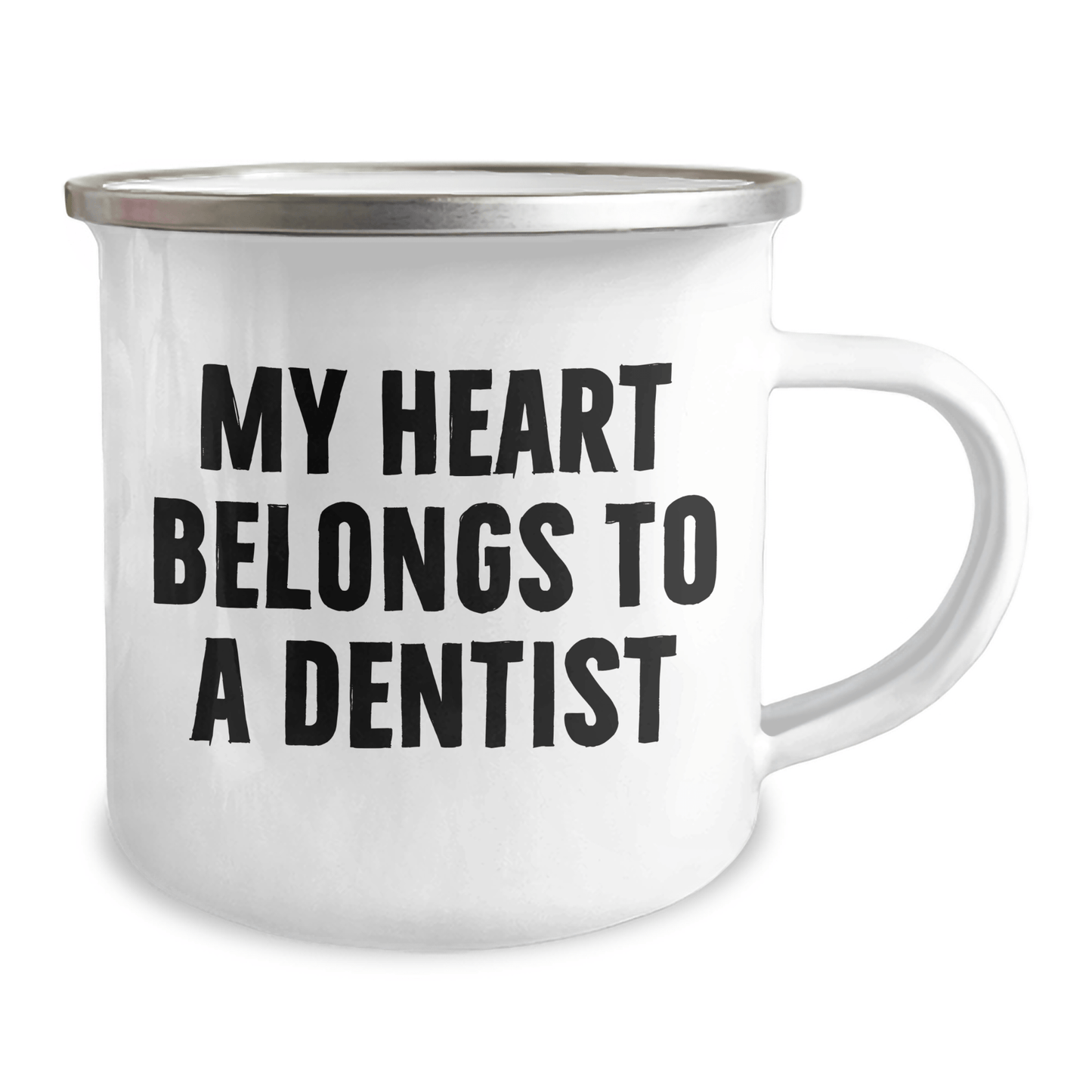 Funny Dentist Gifts from Men to Mothers - My Heart Belongs To A Dentist Camping Mug, 12 oz, Stainless Steel Enamel Finish, Unique Mother's Day Unique Gifts for Dentists 12oz / White