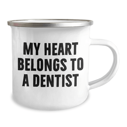 Funny Dentist Gifts from Men to Mothers - My Heart Belongs To A Dentist Camping Mug, 12 oz, Stainless Steel Enamel Finish, Unique Mother's Day Unique Gifts for Dentists 12oz / White