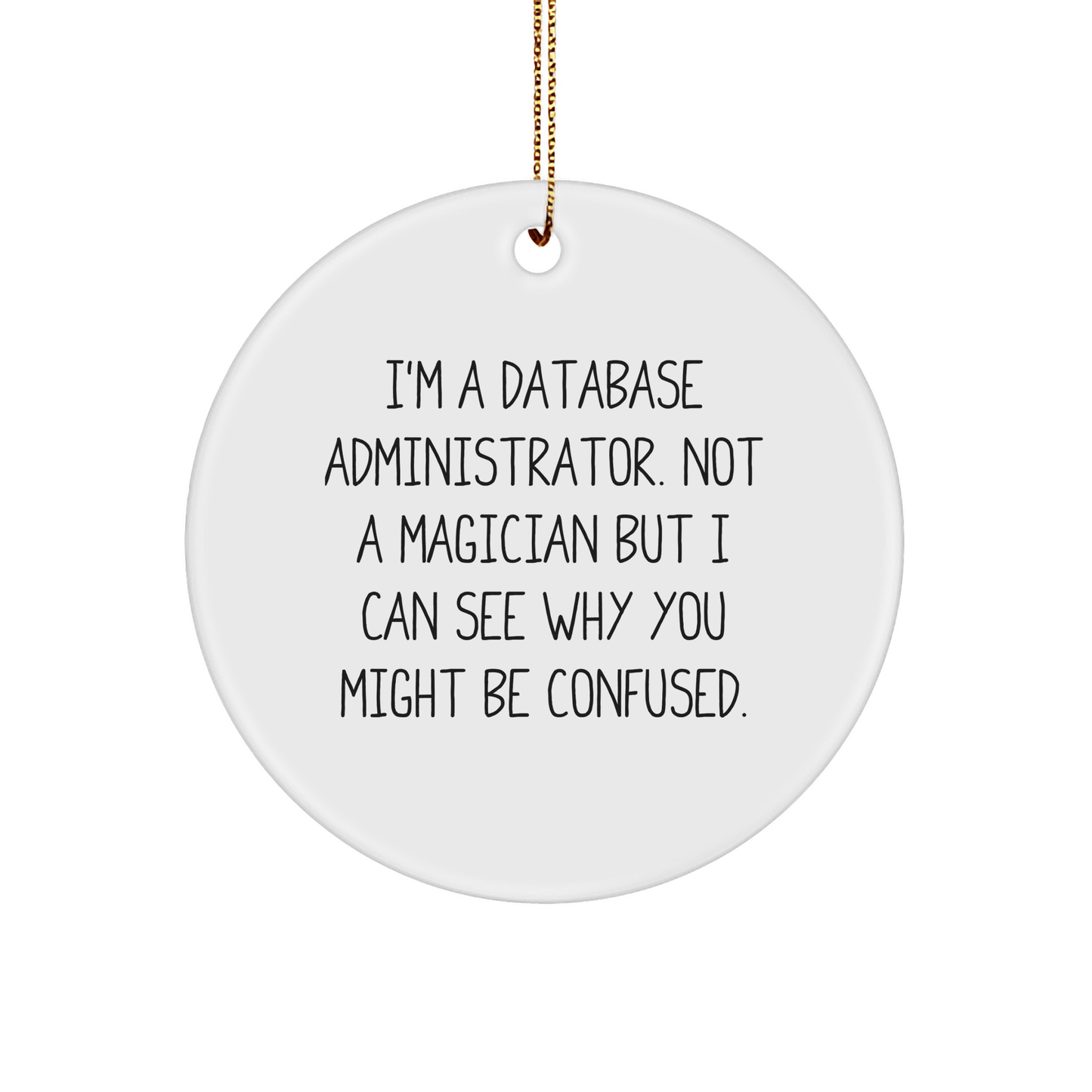 Funny Database Administrator Gifts from Friends for Christmas, 'I'm A Database Administrator' Circle Ornament, Unique Present for Database Administrator small / White