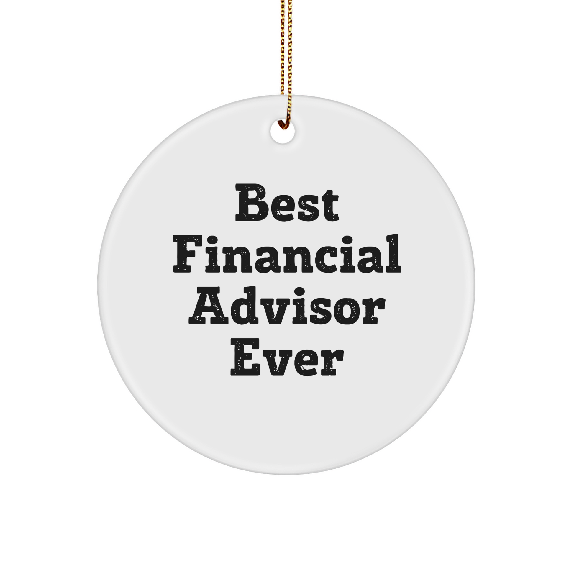Funny 'Best Financial Advisor Ever' Circle Ornament Gifts from Men to Financial Advisors, Women to Coworkers, or Friends for Christmas - Image 1