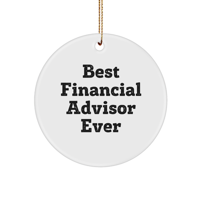 Funny 'Best Financial Advisor Ever' Circle Ornament Gifts from Men to Financial Advisors, Women to Coworkers, or Friends for Christmas - Image 1