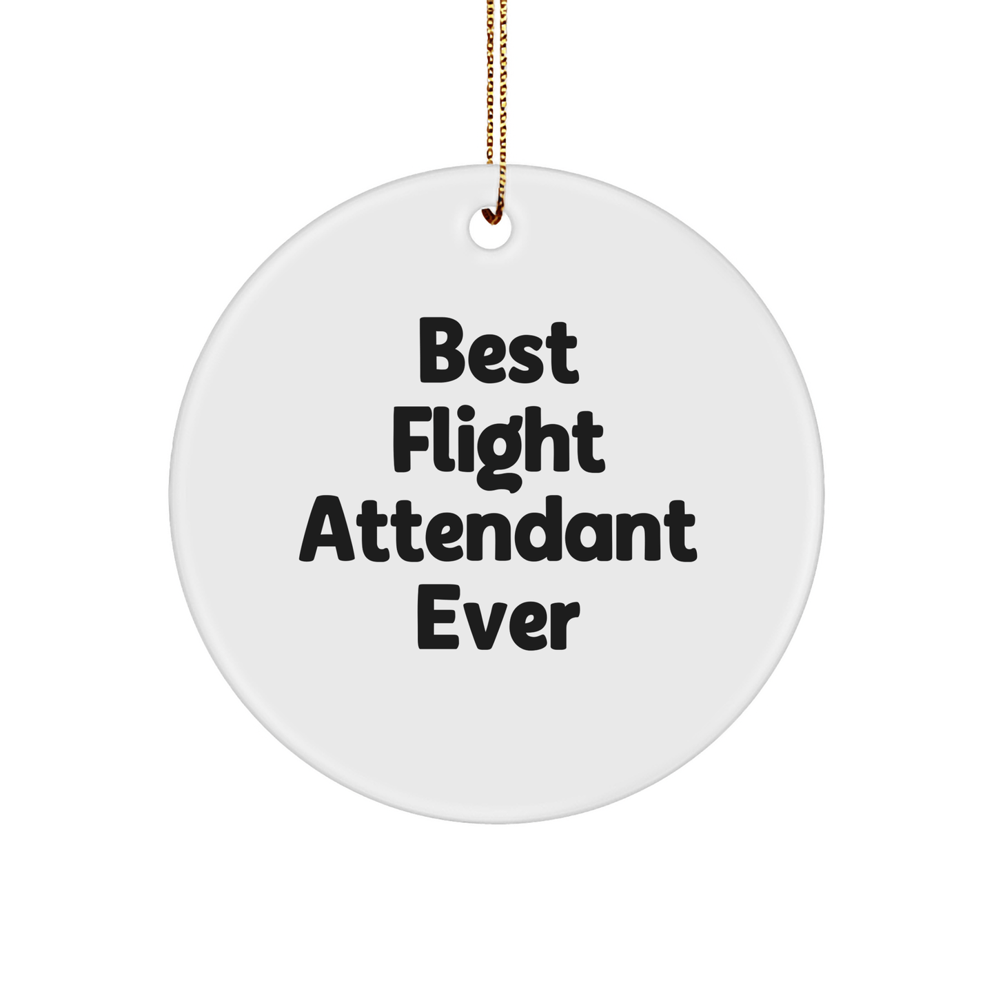 Flight Attendant Gifts from Friends - Best Flight Attendant Ever, Circle Ornament for Christmas Unique Gifts small / White
