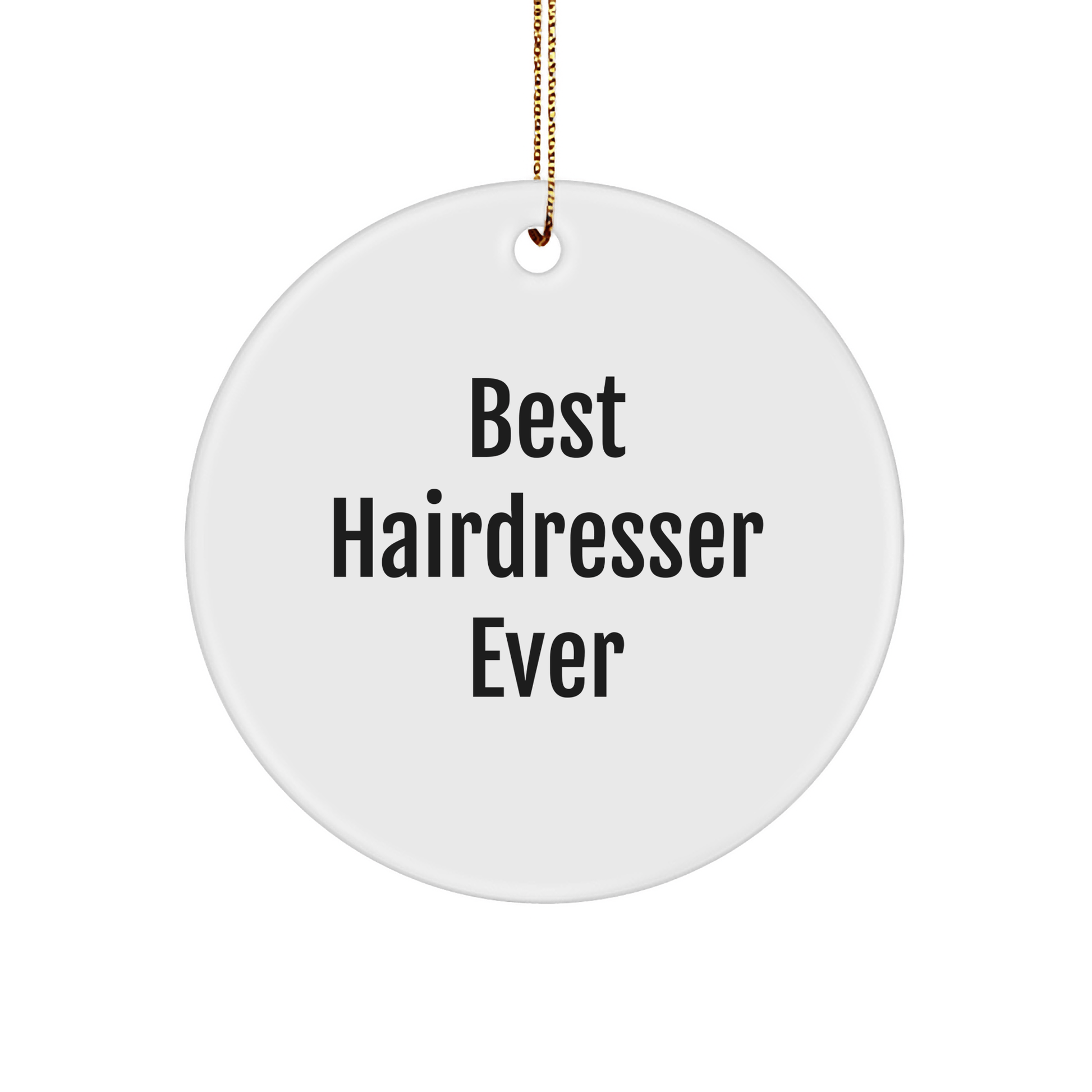 Funny Hairdresser Gifts from Best Hairdresser Ever, Circle Ornament for Friends, Family, and Coworkers this Christmas small / White