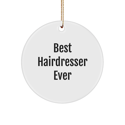 Funny Hairdresser Gifts from Best Hairdresser Ever, Circle Ornament for Friends, Family, and Coworkers this Christmas - Image 1