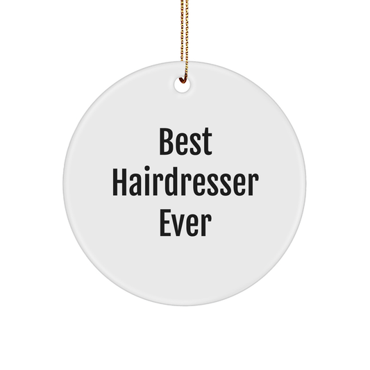 Funny Hairdresser Gifts from Best Hairdresser Ever, Circle Ornament for Friends, Family, and Coworkers this Christmas - Image 1