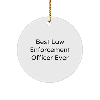Funny 'Best Law Enforcement Officer Ever' Circle Ornament, Gifts from Men to Law Enforcement Officer, Christmas Unique Gifts - Image 1