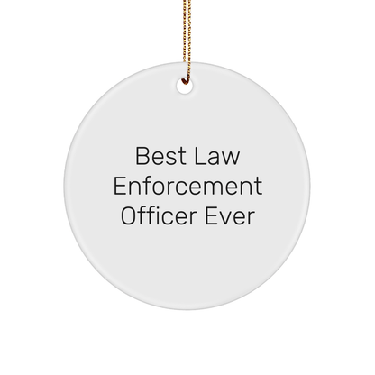 Funny Law Enforcement Officer Gifts, Circle Ornament with 'Best Law Enforcement Officer Ever', Ideal Gifts from Men to Law Enforcement Officer, Unique Christmas Unique Gifts for Him small / White