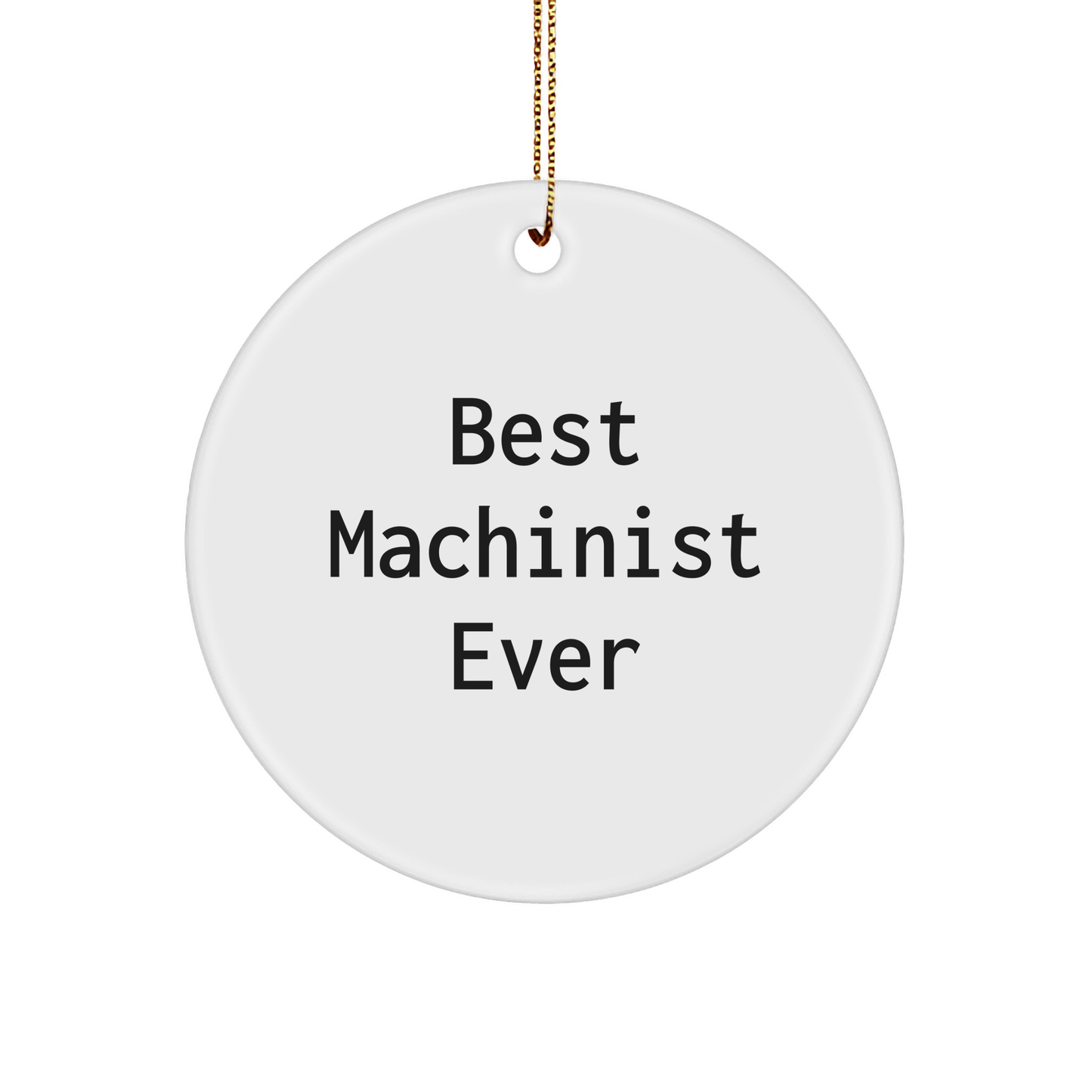 Machinist Gifts from Best Ever Friends - Funny Christmas Circle Ornament for Men, Women, Coworkers, Family small / White
