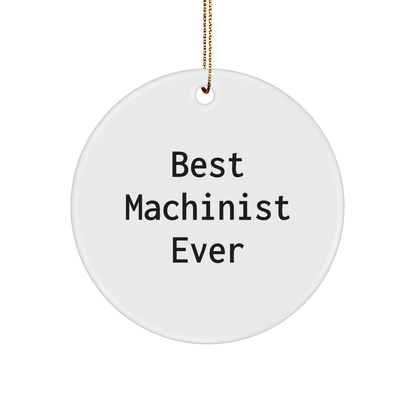 Machinist Gifts from Best Ever Friends - Funny Christmas Circle Ornament for Men, Women, Coworkers, Family small / White