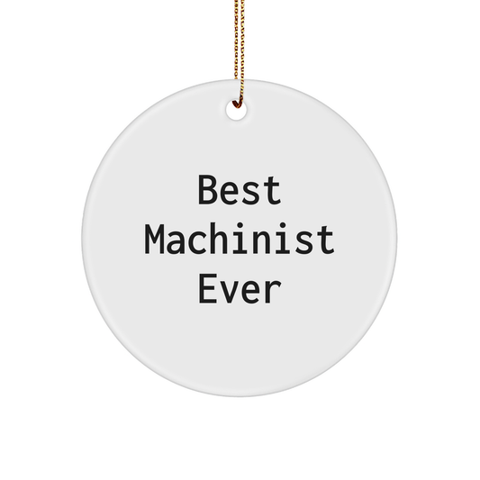 Machinist Gifts from Best Ever Friends - Funny Christmas Circle Ornament for Men, Women, Coworkers, Family small / White