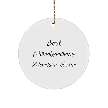 Best Maintenance Worker Ever, Funny Gifts for Maintenance Worker, Circle Ornament, Christmas Unique Gifts from Friends to Maintenance Worker small / White