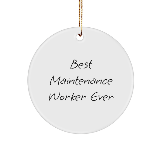 Best Maintenance Worker Ever, Funny Gifts for Maintenance Worker, Circle Ornament, Christmas Unique Gifts from Friends to Maintenance Worker small / White