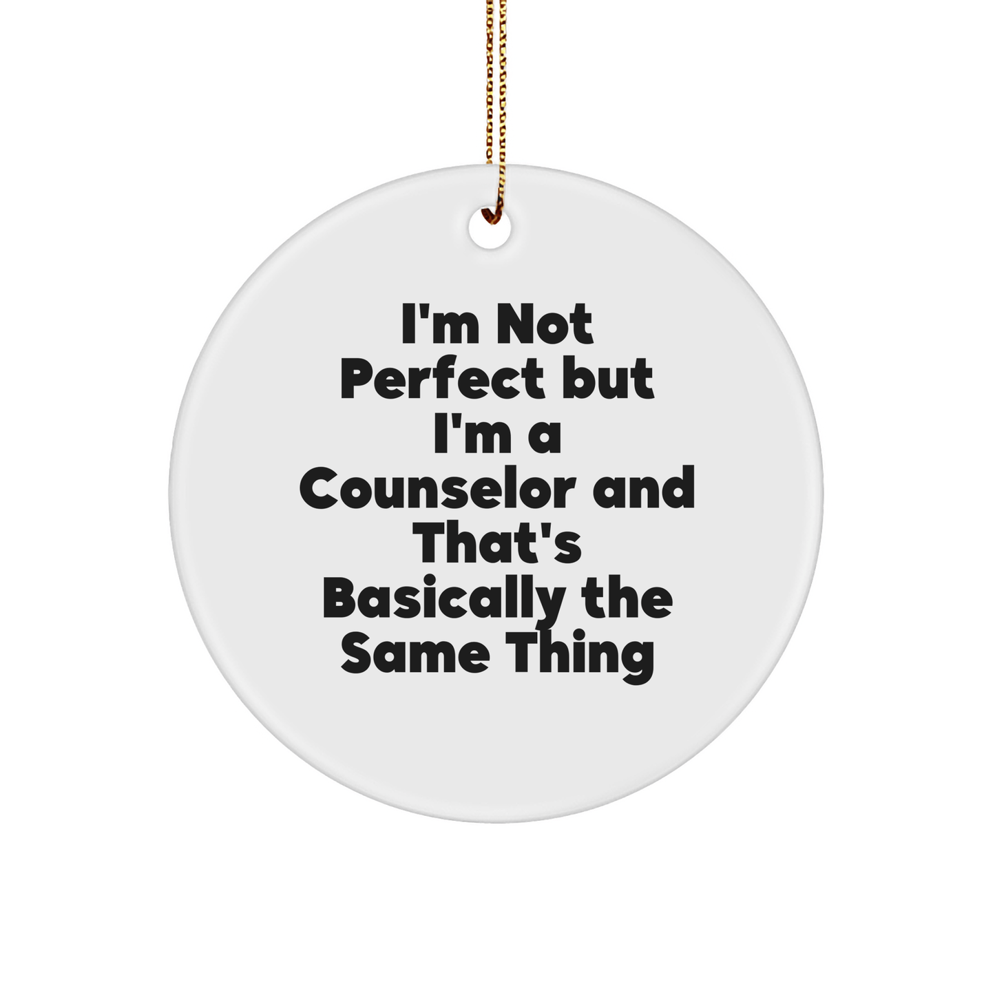 Counselor Gifts from Friends, Women, and Family - 'I'm Not Perfect' Circle Ornament for Christmas, Funny Counselor Decor small / White
