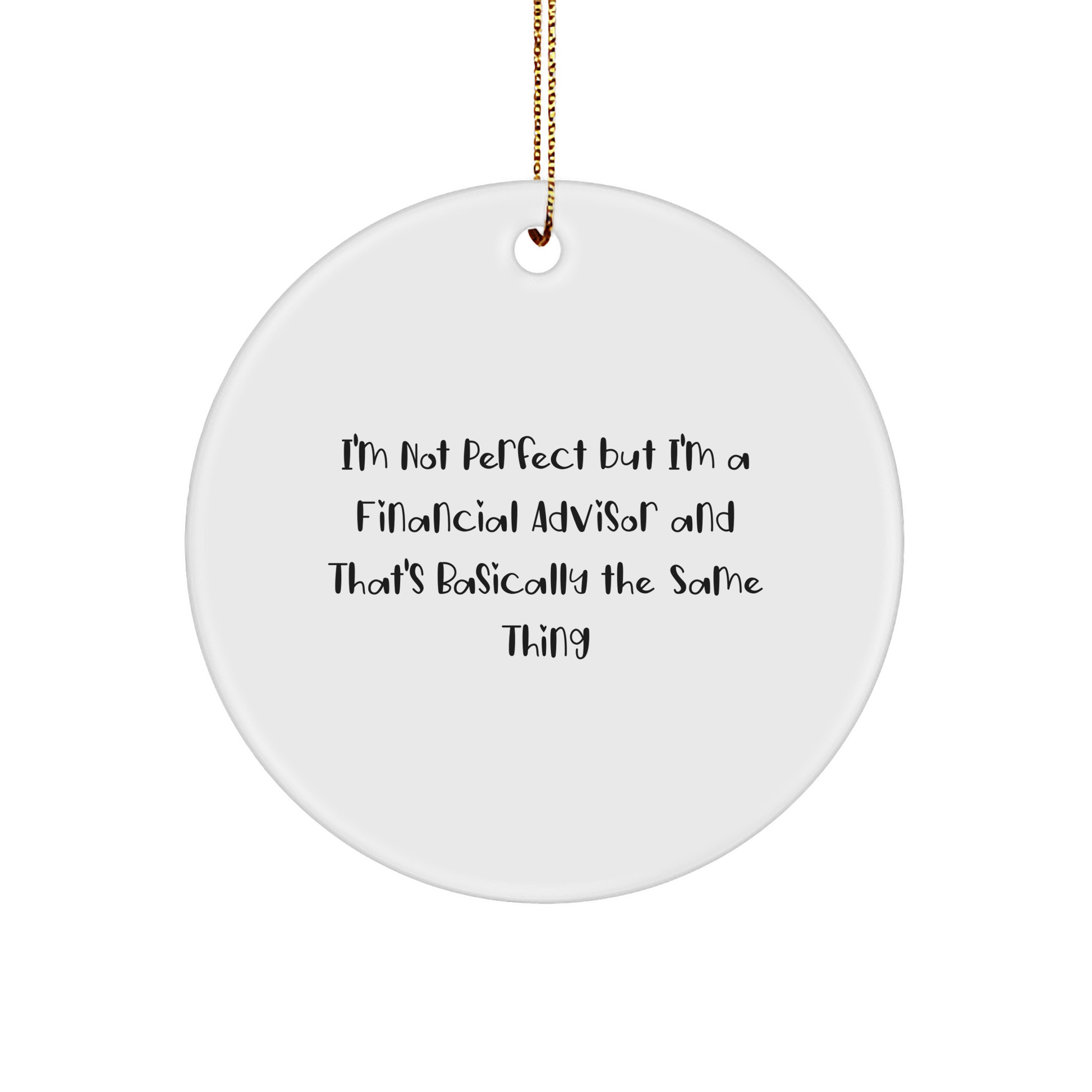 Funny Financial Advisor Gifts from Friends, Circle Ornament with 'I'm Not Perfect' Quote, Christmas Unique Presents for Men or Women - Image 1