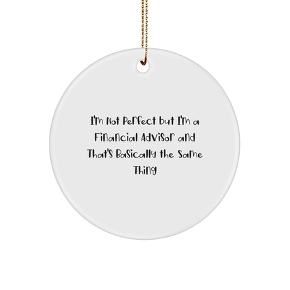 Funny Financial Advisor Gifts from Friends, Circle Ornament with 'I'm Not Perfect' Quote, Christmas Unique Presents for Men or Women - Image 1