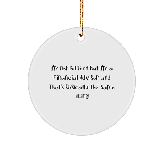 Funny Financial Advisor Gifts from Friends, Circle Ornament with 'I'm Not Perfect' Quote, Christmas Unique Presents for Men or Women - Image 1