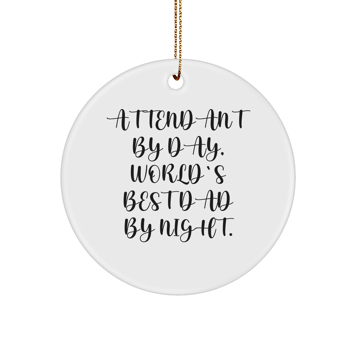 Attendant Gifts from Men, Attendant by Day, World's Best Dad by Night, White Circle Ornament for Christmas small / White