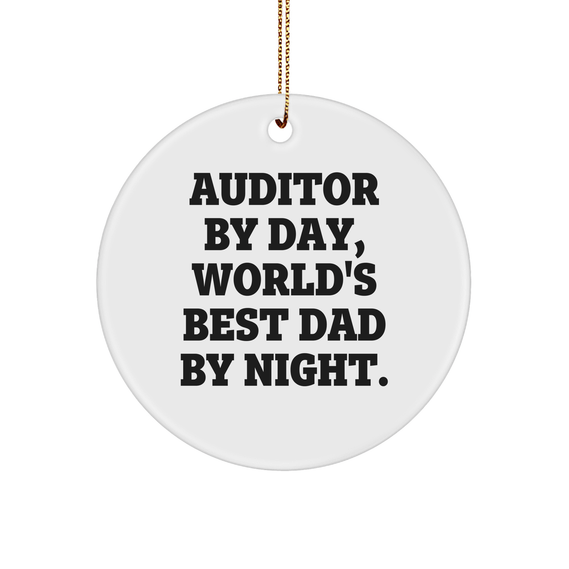 Auditor Gifts for Men, World's Best Dad By Night Circle Ornament, Christmas Unique Gifts from Dad to Auditor, Funny Quote small / White