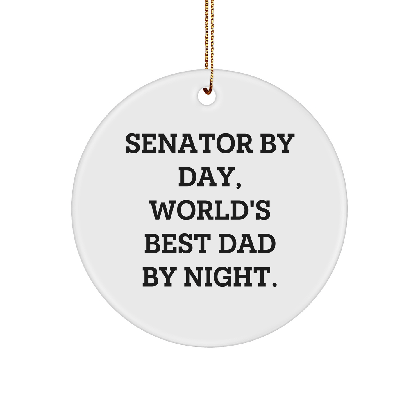 Senator Gifts, Funny Quote Circle Ornament, Gifts from Friends and Family for Christmas small / White
