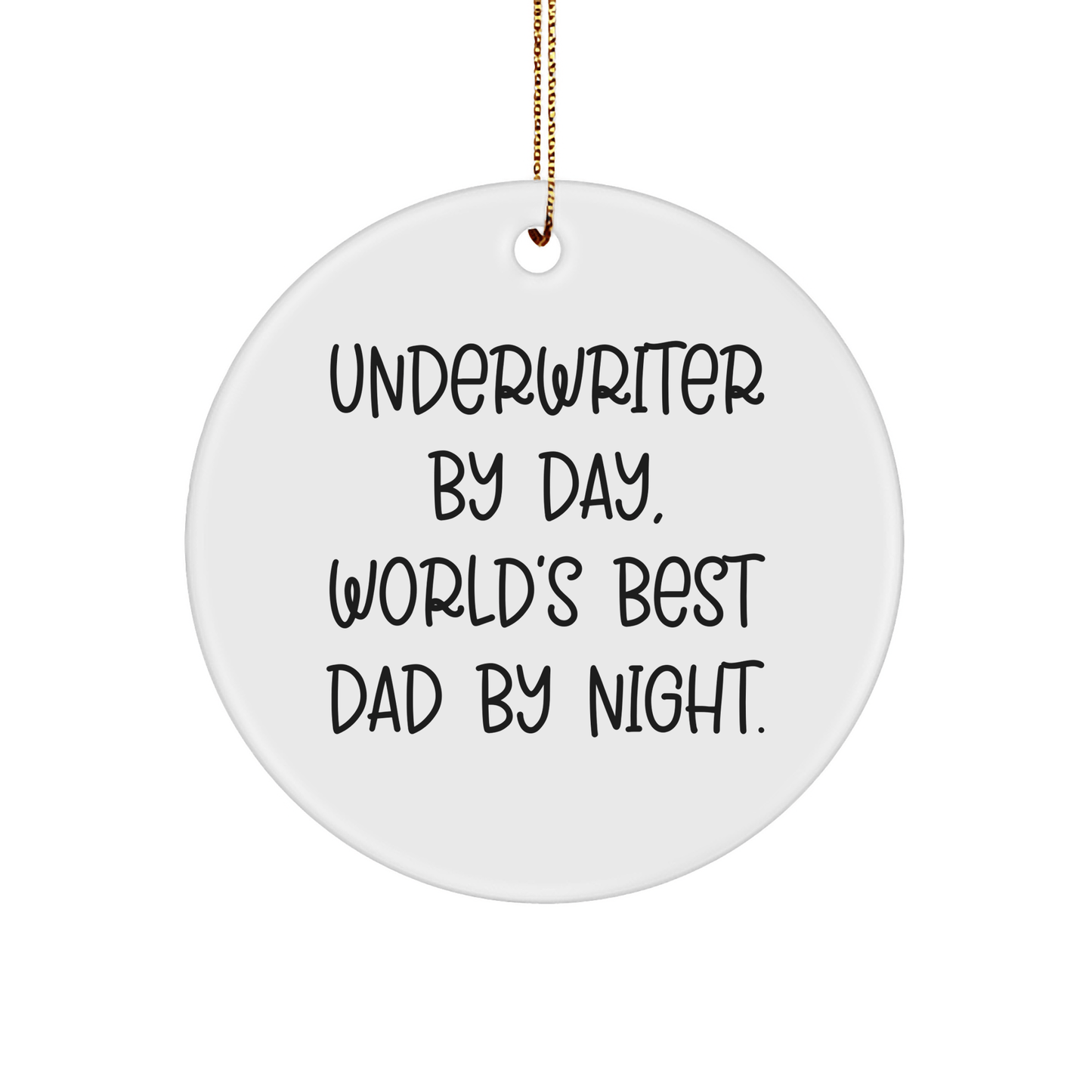 Underwriter Gifts from Men: Funny Circle Ornament - Underwriter By Day, World's Best Dad By Night. - Christmas Unique Gifts small / White