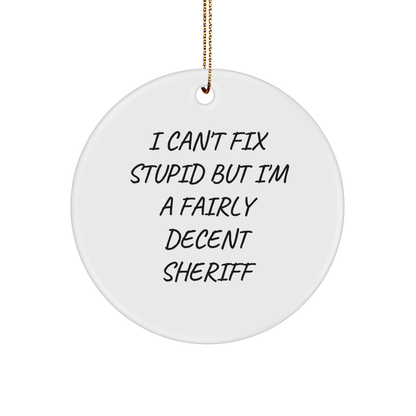 Funny Sheriff Gifts for Men - I Can't Fix Stupid But I'm A Fairly Decent Sheriff Circle Ornament, White, 2.75\ - Image 1