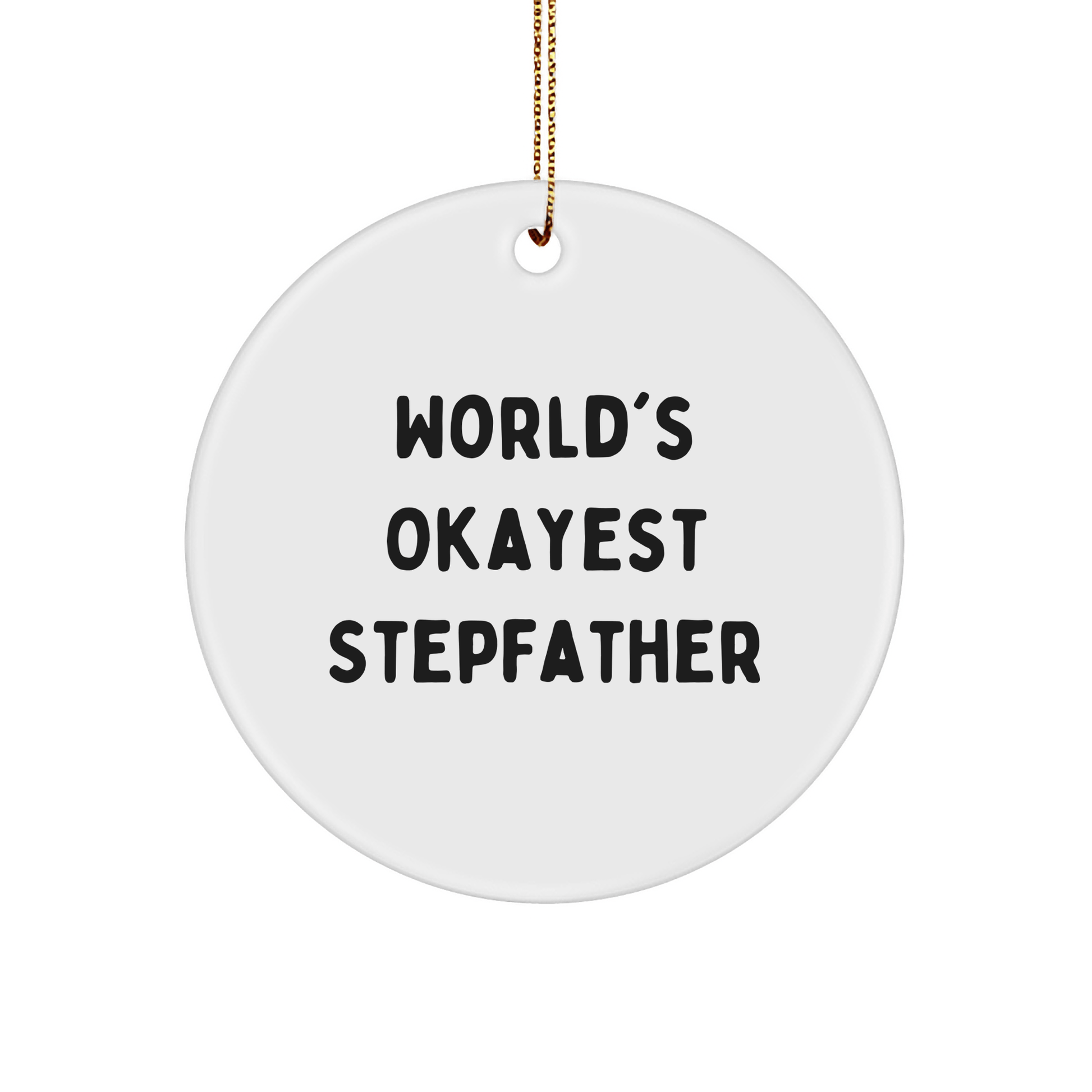 Funny Stepfather Gifts, 'World's Okayest Stepfather' Circle Ornament, White, 2.75'' Tall, Perfect for Christmas Decor, Gifts from Men to Stepfather small / White