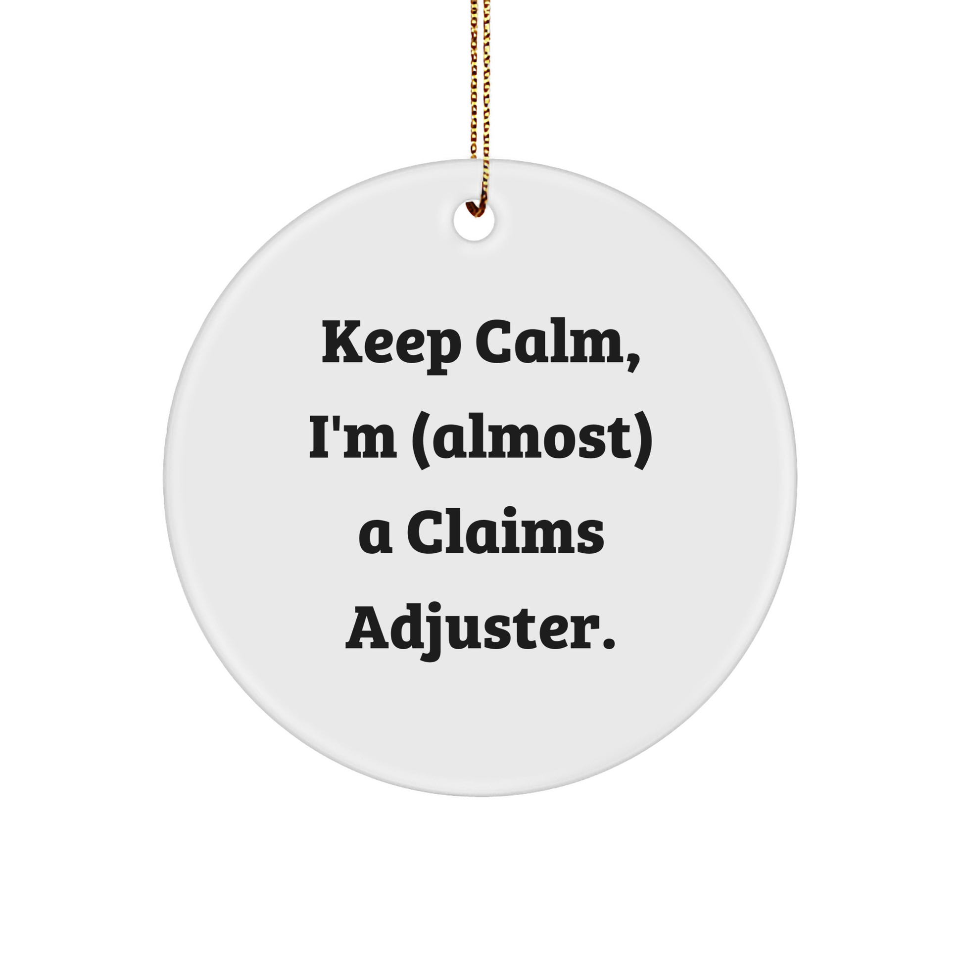 Claims Adjuster Gifts from Friends, Funny Circle Ornament for Men, Keep Calm Quote Christmas Unique Gifts for Claims Adjuster, Durable MDF Circle Ornament with Gold Cord - Image 1