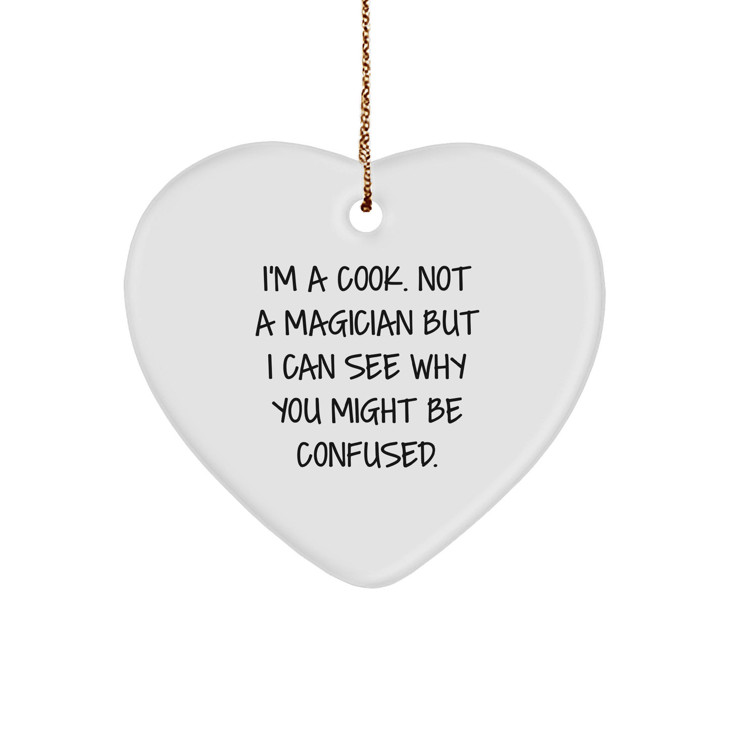 Funny Cook Gifts from Men, Heart Ornament for Women, Friends, Coworkers, Family - 'I'm A Cook. Not A Magician...' small / White