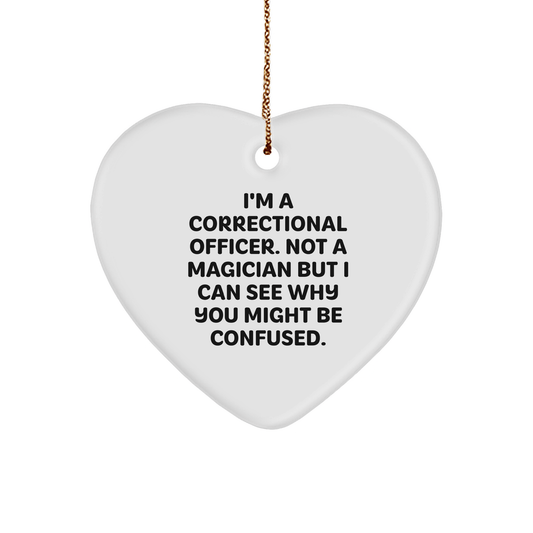 Funny Correctional Officer Gifts - I'm A Correctional Officer. Not A Magician But I Can See Why You Might Be Confused. Heart Ornament for Christmas small / White