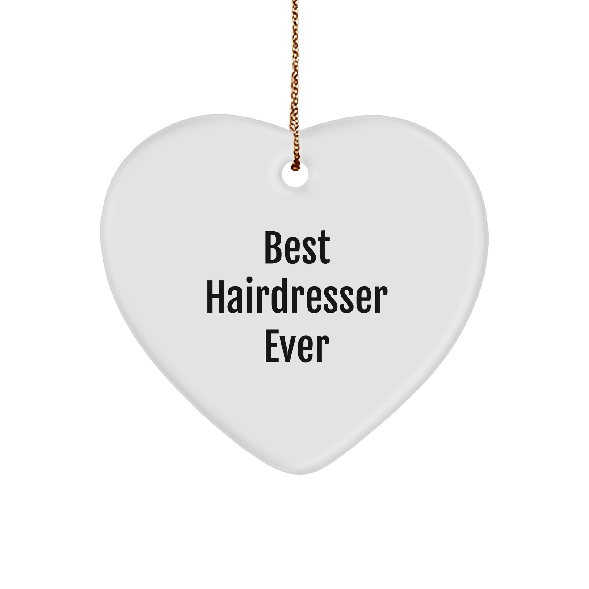 Best Hairdresser Ever Heart Ornament, Funny Quote Gifts from Friends, Hairdresser Gifts for Christmas small / White