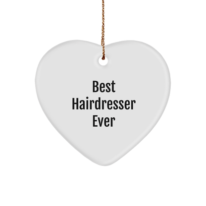 Best Hairdresser Ever Heart Ornament, Funny Quote Gifts from Friends, Hairdresser Gifts for Christmas small / White