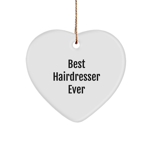 Best Hairdresser Ever Heart Ornament, Funny Quote Gifts from Friends, Hairdresser Gifts for Christmas small / White